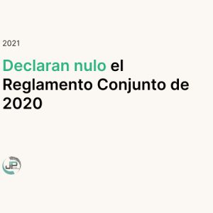 Declaran nulo el Reglamento Conjunto de 2020